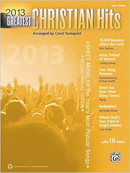 2013 Greatest Christian Hits Sheet Music For The Year S Most Popular Songs Easy Piano Tornquist Carol 9780739096130 Books Amazon Ca amazon ca