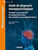 Guide de diagnostic neuropsychologique : Troubles cognitifs et comportementaux des maladies neurodé by Elodie Guichart-Gomez, Valérie Hahn