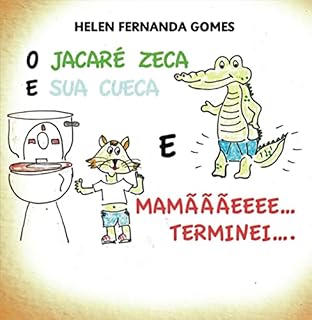 Livro O Jacaré Zeca E Sua Cueca E Mamããee...terminei...