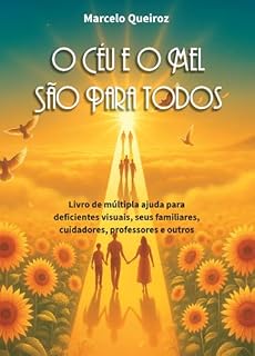Livro O Céu e o Mel são para todos : Livro de múltipla ajuda para deficientes visuais, seus familiares, cuidadores, professores e outros.