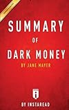 Summary of Dark Money: by Jane Mayer | Includes Analysis