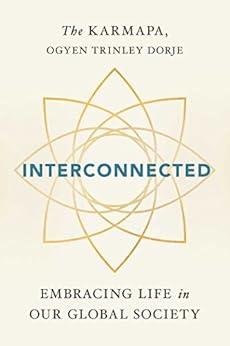 Interconnected: Embracing Life in Our Global Society by [Karmapa, Ogyen Trinley Dorje]