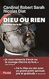 Dieu ou rien : Entretien sur la foi by