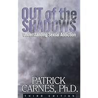 Out of the Shadows: Understanding Sexual Addiction
