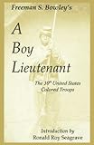 A Boy Lieutenant: Memoirs of Freeman S. Bowley 30th United States Colored Troops Officer by 
