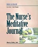 The Nurse's Meditative Journal : Nurse as Healer Series, Kahn, Sherry, 0827371098