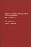 Microcomputer Applications in City Planning and Management, Richard F Anderson, Steven I. Gordon, 0275928667