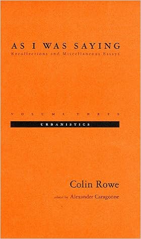 As I Was Saying Vol 3 Urbanistics Rowe Colin Caragonne Alexander 9780262181693 Amazon Com Books