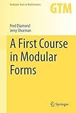 A First Course in Modular Forms (Graduate Texts in Mathematics, Vol. 228)