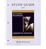Study Guide for Corporate Finance : The Core, Berk, Jonathan and DeMarzo, Peter, 013215398X