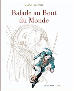 Amazon Fr Balade Au Bout Du Monde Cycle 1 Integrale 40 Ans Makyo Vicomte Laurent Livres