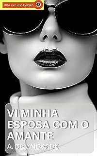 Livro Vi Minha Esposa com o Amante: Um Conto Erótico de Corno
