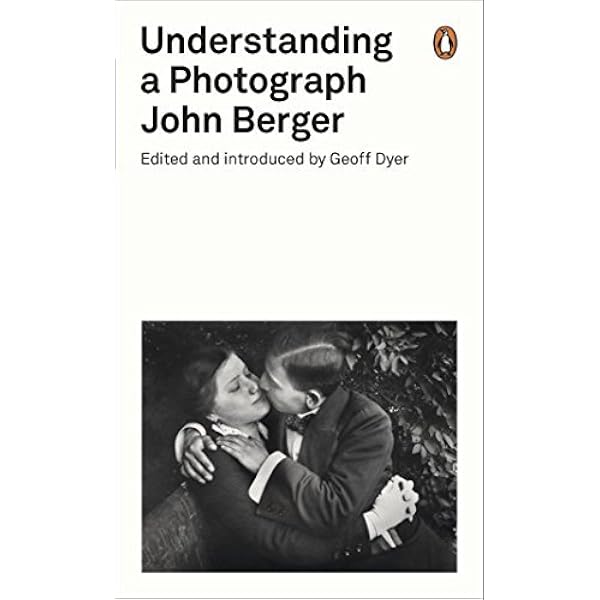 John Berger Understanding a Photograph /anglais: BERGER JOHN