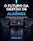 Livro O FUTURO DA GESTÃO DE ALARMES: Inteligência Artificial e Machine Learning na gestão de alarmes industrial