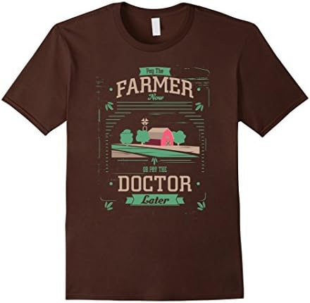 Men's Pay the Farmer Now or Pay Doctor Later Organic Food T-Shirt Medium Brown