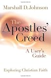 The Apostles' Creed: A User's Guide (Exploring Christian Faith) by 