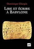 Lire et ecrire a Babylone by Dominique Charpins