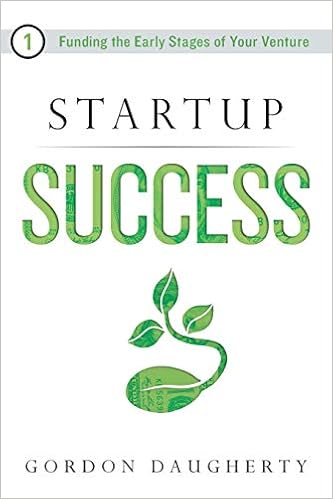 Startup Success Funding The Early Stages Of Your Venture Gordon