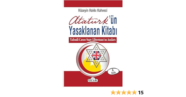Ataturk Un Yasaklanan Kitabi Yahudi Casus Suzy Liberman In Anilari Huseyin Hakki Kahveci 9786059588638 Amazon Com Books