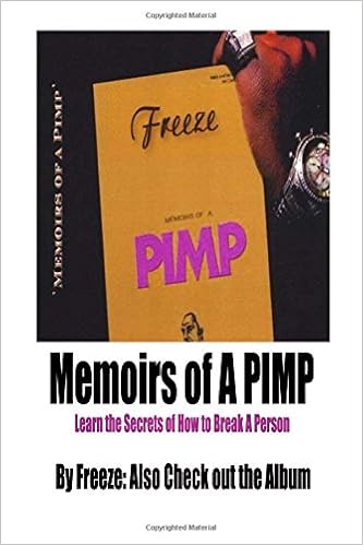 Memoirs Of A Pimp Forbidden Secrets Of How To Legally Get Rich The Pimp Freeze 9781484198278 Amazon Com Books