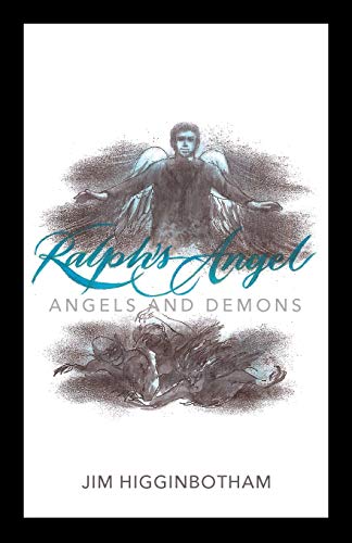 Ralph's Angel: Angels and Demons by Jim Higginbotham