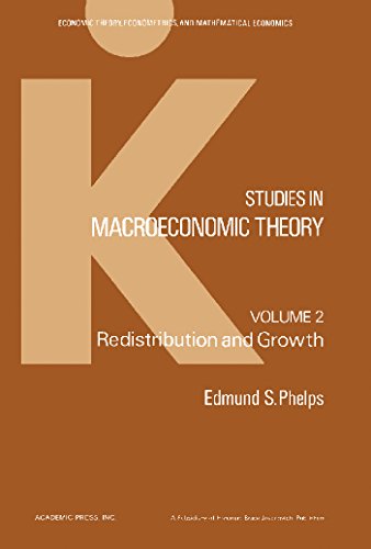 Studies in Macroeconomic Theory: Redistribution and Growth: Redistribution and Growth v. 2 (Economic theory, econometrics, and mathematical economics)