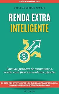 Livro Renda Extra Inteligente: Como Criar Novas Fontes de Renda Para Investir Mais: Formas práticas de aumentar a renda com foco em acelerar aportes (Liberdade Financeira)