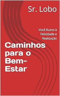 Livro Caminhos para o Bem-Estar: Você Rumo à Felicidade e Realização