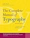 The Complete Manual of Typography: A Guide to Setting Perfect Type by james felici