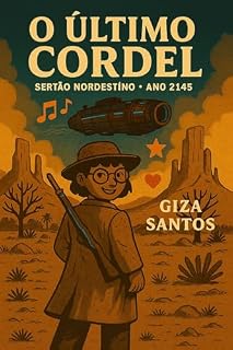 Livro O ÚLTIMO CORDEL : Sertão Nordestino - ano 2145