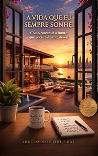 Livro A VIDA QUE EU SEMPRE SONHEI: COMO CONSTRUIR O FUTURO QUE VOCÊ REALMENTE DESEJA