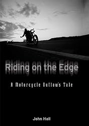 Riding on the Edge: A Motorcycle Outlaws Tale