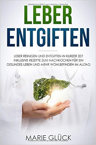 Leber Entgiften Leber Reinigen Und Entgiften In Kurzer Zeit