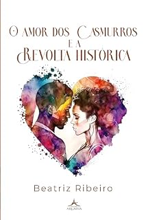 Livro O amor dos Casmurros e a Revolta Histórica