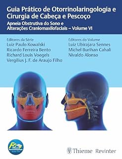 Livro Guia Prático de Otorrinolaringologia e Cirurgia de Cabeça e Pescoço: Apneia Obstrutiva do Sono e Alterações Craniomaxilofaciais – Volume VI