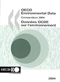 OECD Environmental Data : Compendium 2004, Organisation for Economic Co-operation and Development Staff, 9264007989