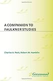 A Companion to Faulkner Studies by Charles Peek, Robert W. Hamblin