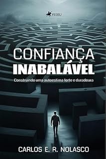 Livro Confiança Inabalável: Construindo uma Autoestima Forte e Duradoura