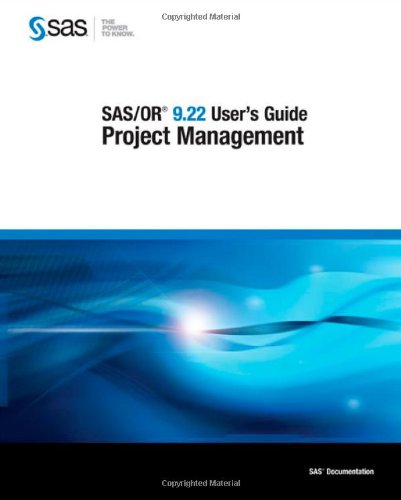 SAS/OR 9.22 User's Guide: Project Management by SAS Publishing