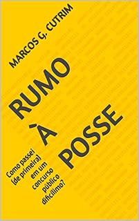 Livro RUMO À POSSE: Como passei (de primeira) em um concurso público dificílimo?