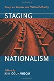 Staging Nationalism: Essays on Theatre and National Identity by Kiki Gounaridou