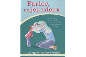 Parler, un jeu à Deux: Un guide practique d'enfants présentant des retards dans I'acquisition du langage (French Edition)