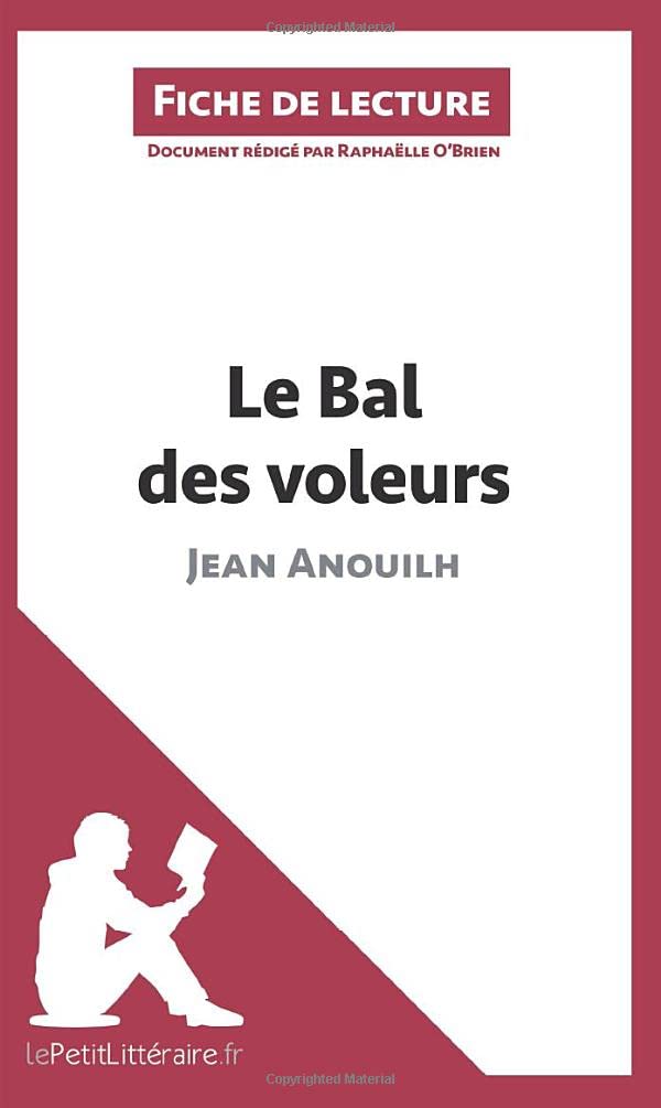 Le Bal Des Voleurs De Jean Anouilh Fiche De Lecture Analyse Complete Et Resume Detaille De L Oeuvre Lepetitlitteraire Raphaelle O Brien Raphaelle Amazon Fr Livres