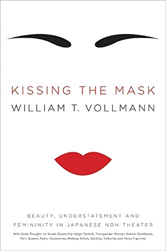 Kissing the Mask: Beauty, Understatement and Femininity in Japanese Noh Theater Kissing the Mask: Beauty, Understatement and Femininity in Japanese Noh Theater