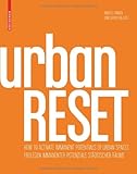 urbanRESET : Freilegen immanenter Potenziale städtischer Räume / How to Activate Immanent Potentials of Urban Spaces, , 3034607768
