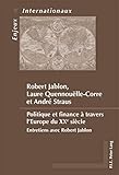 Image de Politique et finance à travers l’Europe du XXe siècle: Entretiens avec Robert Jablon (Enjeux internationaux / International Issues) (French Editio