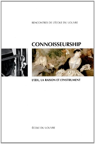 Connoisseurship, l'oeil, la raison et l'instrument