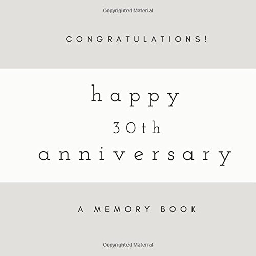 Congratulations! Happy 30th Anniversary: A Memory Book: SOFTCOVER Anniversary Memory Book or Anniversary Guest Book for Friends and Family to Share A ... Anniversary Gifts, Happy Anniversary Gifts)