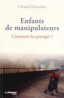 Enfants De Manipulateurs Comment Les Proteger Babelio
