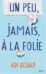 Un peu, jamais, à la folie